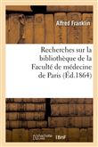 Recherches sur la bibliothèque de la Faculté de médecine de Paris (Éd.1864)