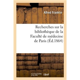 Recherches sur la bibliothèque de la Faculté de médecine de Paris (Éd.1864)