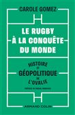 Le rugby à la conquête du monde - Histoire et géopolitique de l'ovalie