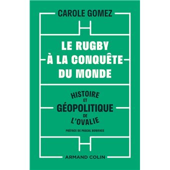 Le rugby à la conquête du monde - Histoire et géopolitique de l'ovalie
