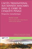 L'accès transnational aux données bancaires dans le cadre de l'enquête pénale