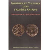 Identités et culture dans l'Algérie antique - [actes du colloque, Université de Rouen, 16-17 mai 2003]