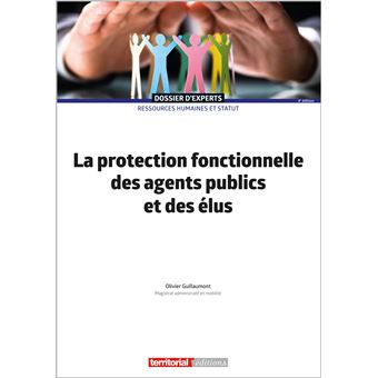 La Protection Fonctionnelle Agressions Menaces Diffamations Poursuites Penales Broche Orathay Guillaumont Achat Livre Fnac