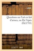 Questions sur l'art en fait d'armes, ou De l'épée