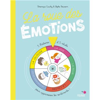 La  roue des emotions : 5 Histoires et 5 rituels pour apprivoiser tes sentiments !