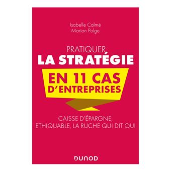 Pratiquer la stratégie en 11 cas d'entreprises