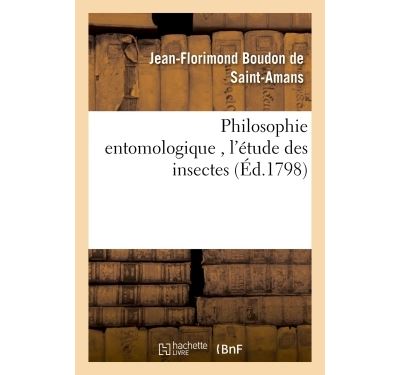 Philosophie entomologique , l'etude des insectes