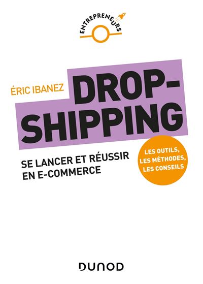 Dropshipping - Se lancer et réussir en e-commerce - Eric Ibanez - broché