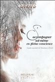 S'accompagner soi-même en pleine conscience - Guide essentiel de l'émotion à l'éveil