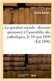La question sociale : discours prononcé à l'assemblée des catholiques, le 10 mai 1890