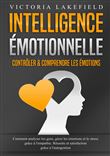 Intelligence Émotionnelle - Contrôler & comprendre les émotions