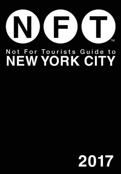 NOT FOR TOURISTS GUIDE TO NEW YORK CITY 2017