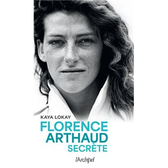 Florence Arthaud, une vie libre