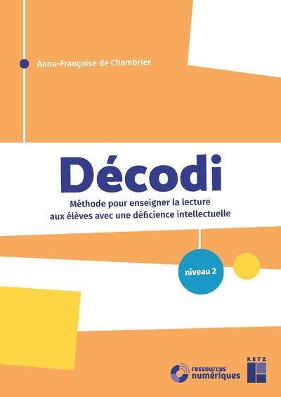 DECODI niveau 2 - Méthode pour enseigner la lecture aux élèves avec une déficience intellectuelle + - Anne-Françoise de Chambrier - Livre CD-ROM