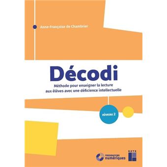 DECODI niveau 2 - Méthode pour enseigner la lecture aux élèves avec une déficience intellectuelle +