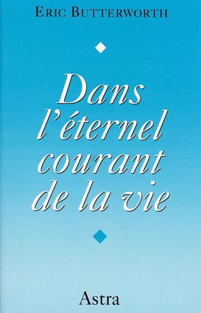 Dans l'éternel courant de la vie - Eric Butterworth - broché