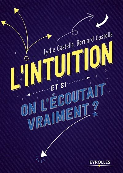 L'intuition - Et si on l'écoutait vraiment ? - Lydie Castells - broché