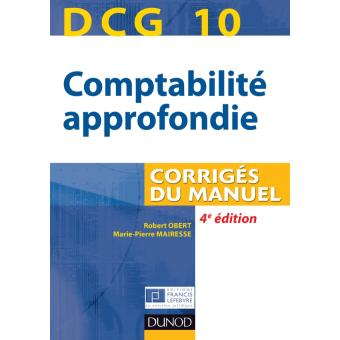 DCG 10 : Comptabilité Approfondie : Corrigés Du Manuel Edition 2013 ...