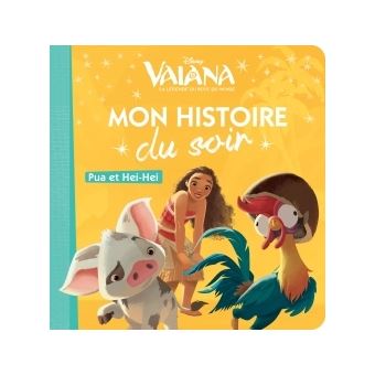 VaianaVAIANA - Mon Histoire du Soir - Pua et Heihei