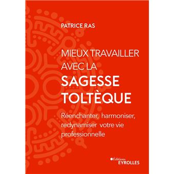 Mieux travailler avec la sagesse toltèque
