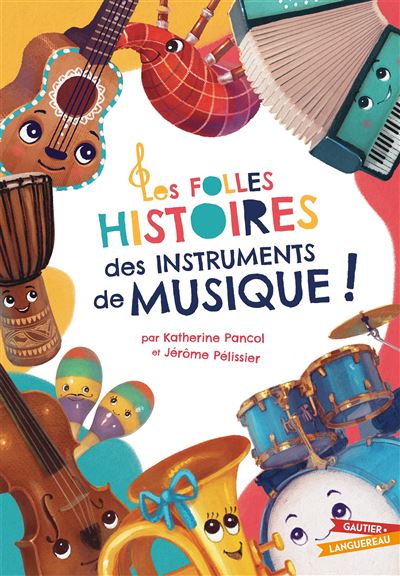 Les Folles Histoires des instruments de musique - cartonné - Jérôme ...