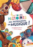 Les Folles Histoires des instruments de musique