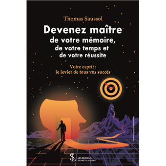 Devenez maître de votre mémoire, de votre temps et de votre réussite