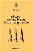 Éloge de ma main dans ta gueule