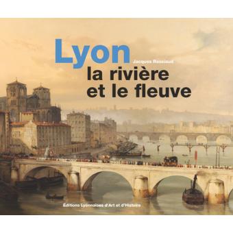 Lyon, la rivière et le fleuve - 1