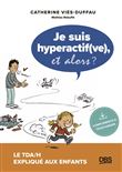Je suis hyperactif(ve), et alors ?