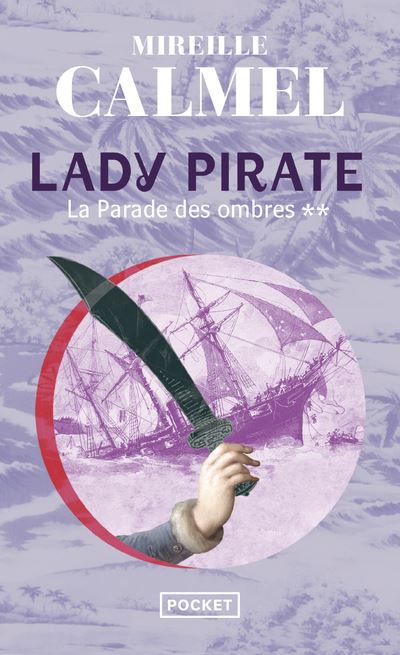 Lady pirate - tome 2 La Parade des ombres - Mireille Calmel - Poche