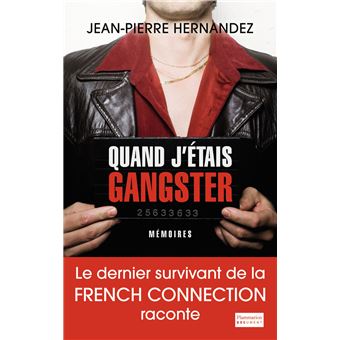 Quand J Etais Gangster Le Dernier Survivant De La French Connection Raconte Broche Christophe Chabbert Jean Pierre Hernandez Achat Livre Ou Ebook Fnac Quand J Etais Gangster Le Dernier Survivant De La French Connection Raconte Broche Christophe Chabbert Jean Pierre Hernandez Achat Livre Ou Ebook Fnac