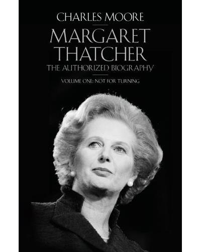 MARGARET THATCHER:AUTHORIZED BIOGRAPHY,01:NOT FOR TURNING