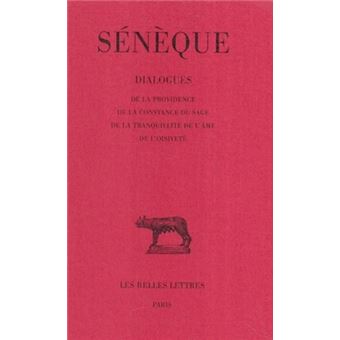 Dialogues. Tome IV: De la providence - De la constance du sage - De la tranquillité de l'âme - De l'oisiveté