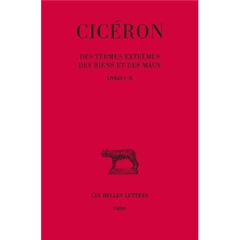 Des Termes extrêmes des biens et des maux. Tome I: Livres I-II