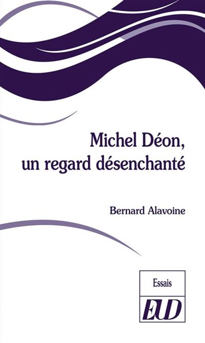 Michel deon un regard desenchante