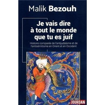 Je vais dire à tout le monde que tu es juif - Histoire comparée de l'antijudaïsme et de l'antisémiti