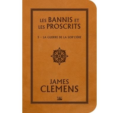 Les Bannis et les Proscrits, T3 : La Guerre de la Sor'cière