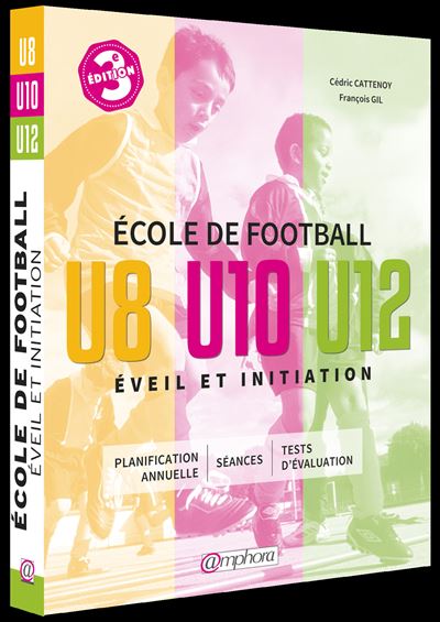 Ecole de football U8 U10 U12 - Eveil et initiation - Cédric Cattenoy - broché