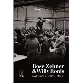 Rose Zehner et Willy Ronis, Naissance d'une image