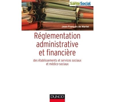 Réglementation administrative et financière des ESMS - Jean-François De Martel - broché