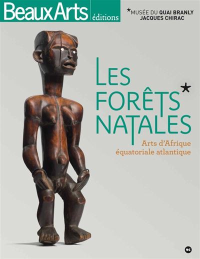 Les forets natales. arts d'afrique equatoriale atlantique