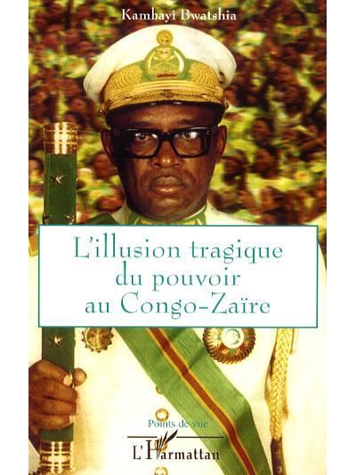 L'illusion tragique du pouvoir au Congo Zaire