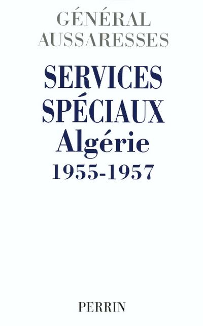 Services spéciaux Algérie 1955-1957 - Paul Aussaresses - broché