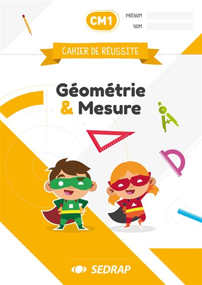 Cahier de réussite CM1 - Géométrie et Mesure
