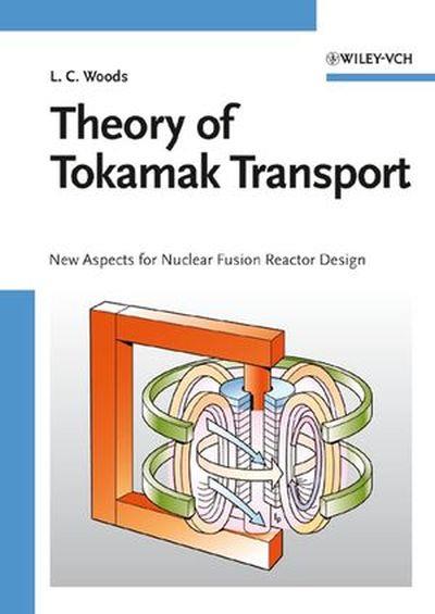 Theory Of Tokamak Transport New Aspects For Nuclear Fusion Reactor ...