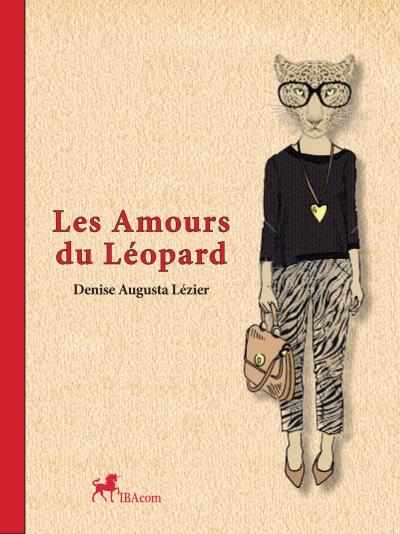 Les amours du Léopard - Denise Augusta Lézier - broché