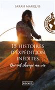 15 histoires d'expédition inédites qui ont changé ma vie