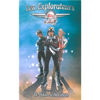 Les explorateurs - tome 1, De Adam à Abraham
