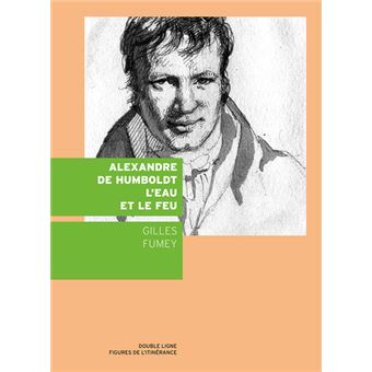 Alexandre de Humboldt, l'eau et le feu